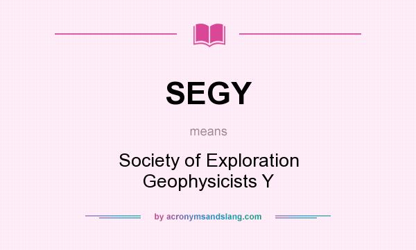 What does SEGY mean? It stands for Society of Exploration Geophysicists Y