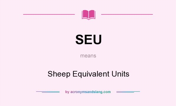 What does SEU mean? It stands for Sheep Equivalent Units