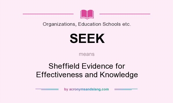 What does SEEK mean? It stands for Sheffield Evidence for Effectiveness and Knowledge