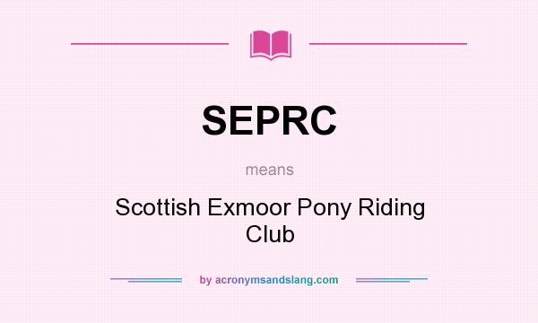 What does SEPRC mean? It stands for Scottish Exmoor Pony Riding Club