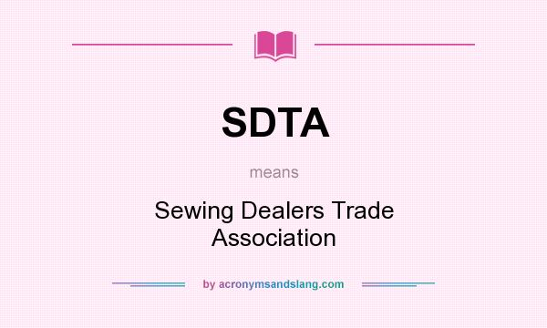 What does SDTA mean? It stands for Sewing Dealers Trade Association