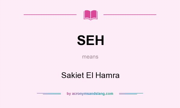 What does SEH mean? It stands for Sakiet El Hamra
