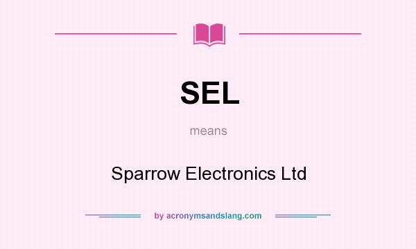 What does SEL mean? It stands for Sparrow Electronics Ltd
