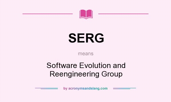 What does SERG mean? It stands for Software Evolution and Reengineering Group