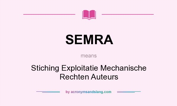 What does SEMRA mean? It stands for Stiching Exploitatie Mechanische Rechten Auteurs