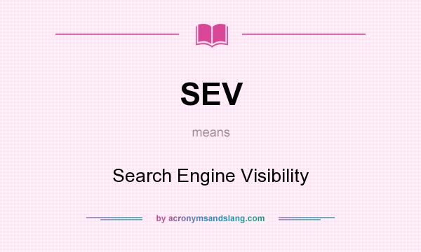 What does SEV mean? It stands for Search Engine Visibility