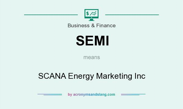 What does SEMI mean? It stands for SCANA Energy Marketing Inc
