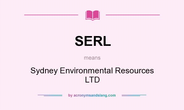 What does SERL mean? It stands for Sydney Environmental Resources LTD
