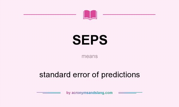 What does SEPS mean? It stands for standard error of predictions