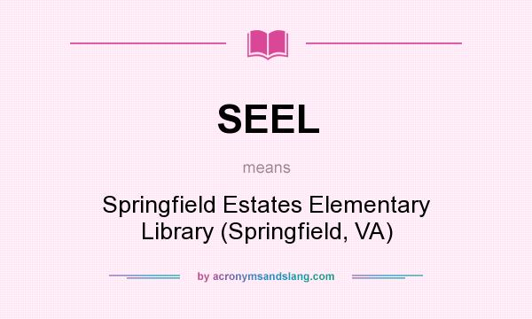 What does SEEL mean? It stands for Springfield Estates Elementary Library (Springfield, VA)