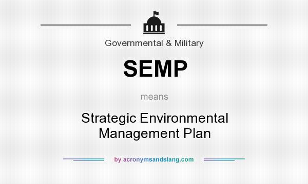 What does SEMP mean? It stands for Strategic Environmental Management Plan
