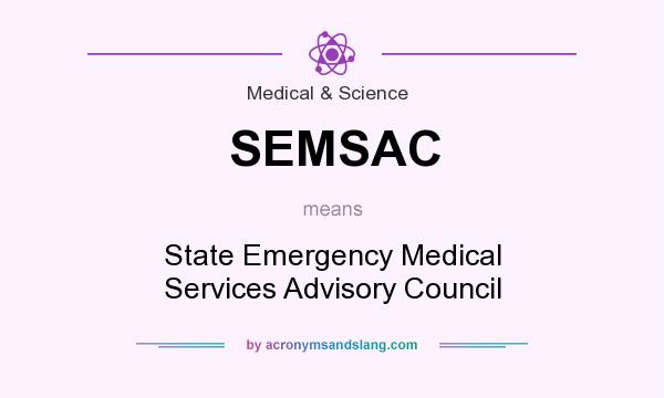 What does SEMSAC mean? It stands for State Emergency Medical Services Advisory Council