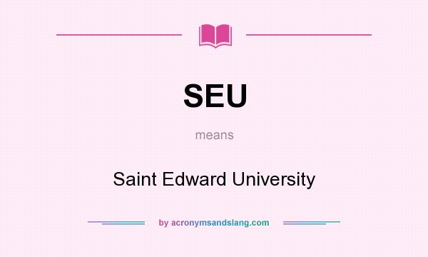 What does SEU mean? It stands for Saint Edward University