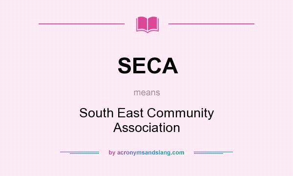 What does SECA mean? It stands for South East Community Association