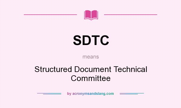 What does SDTC mean? It stands for Structured Document Technical Committee