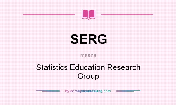 What does SERG mean? It stands for Statistics Education Research Group