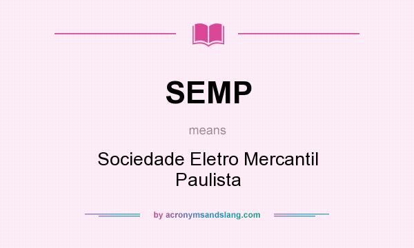 What does SEMP mean? It stands for Sociedade Eletro Mercantil Paulista