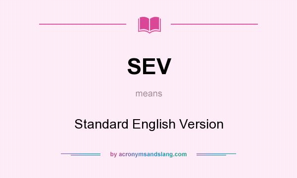 What does SEV mean? It stands for Standard English Version