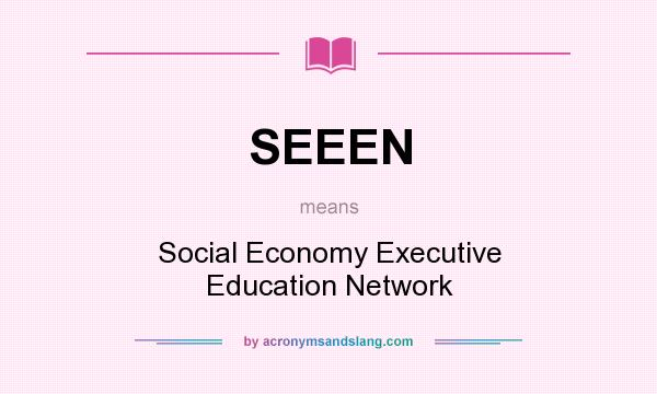 What does SEEEN mean? It stands for Social Economy Executive Education Network