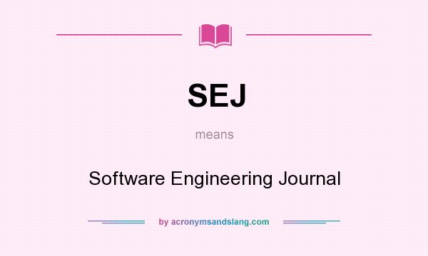What does SEJ mean? It stands for Software Engineering Journal