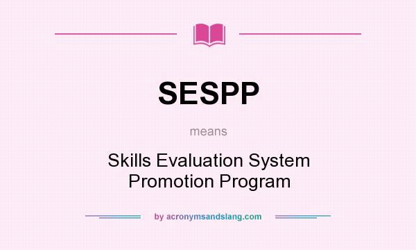 What does SESPP mean? It stands for Skills Evaluation System Promotion Program