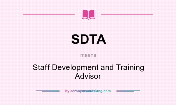 What does SDTA mean? It stands for Staff Development and Training Advisor