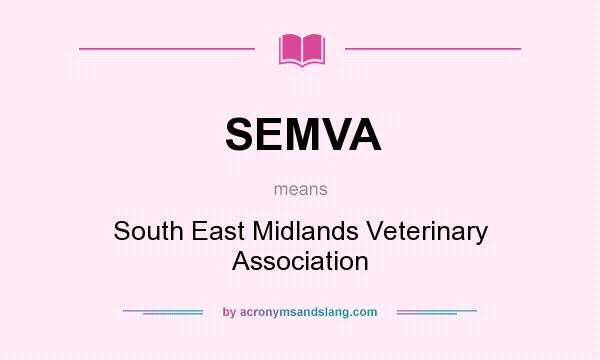 What does SEMVA mean? It stands for South East Midlands Veterinary Association
