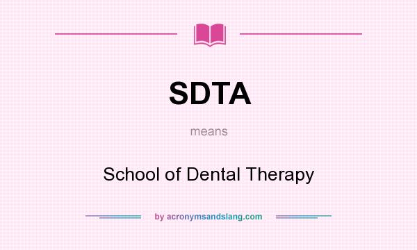 What does SDTA mean? It stands for School of Dental Therapy