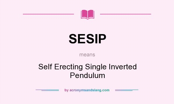 What does SESIP mean? It stands for Self Erecting Single Inverted Pendulum