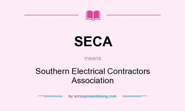 What does SECA mean? It stands for Southern Electrical Contractors Association