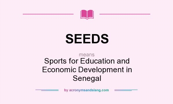 What does SEEDS mean? It stands for Sports for Education and Economic Development in Senegal