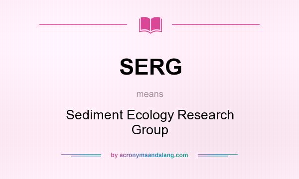 What does SERG mean? It stands for Sediment Ecology Research Group