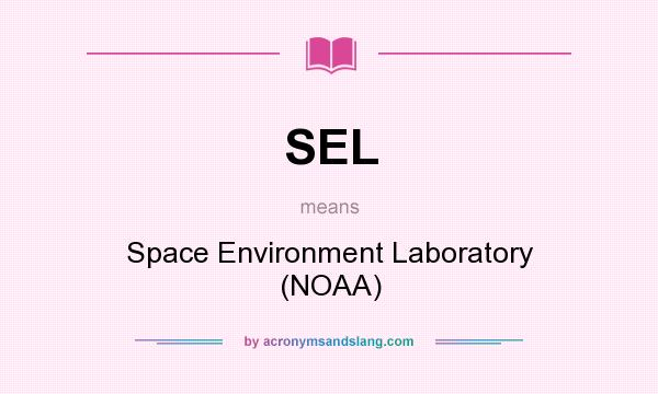 What does SEL mean? It stands for Space Environment Laboratory (NOAA)