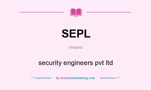 What does SEPL mean? It stands for security engineers pvt ltd