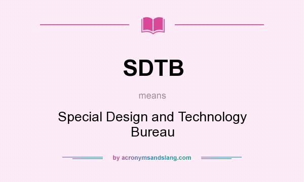 What does SDTB mean? It stands for Special Design and Technology Bureau