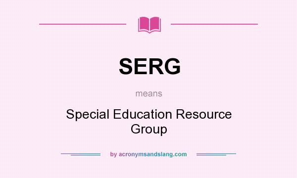 What does SERG mean? It stands for Special Education Resource Group