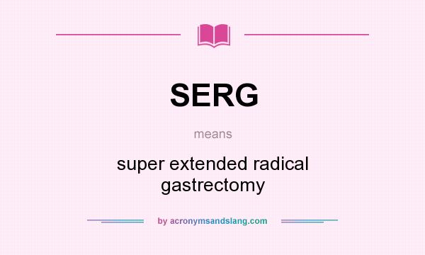 What does SERG mean? It stands for super extended radical gastrectomy