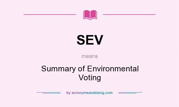 What does SEV mean? It stands for Summary of Environmental Voting