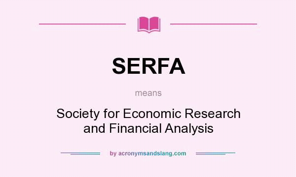 What does SERFA mean? It stands for Society for Economic Research and Financial Analysis