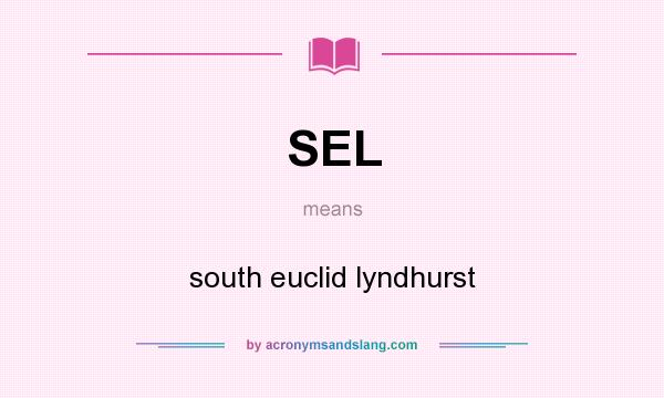 What does SEL mean? It stands for south euclid lyndhurst