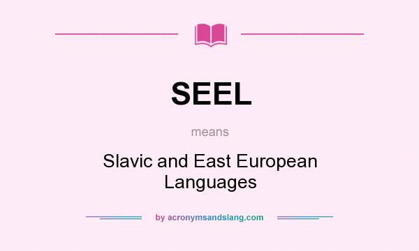 What does SEEL mean? It stands for Slavic and East European Languages
