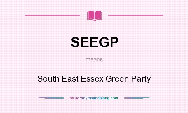 What does SEEGP mean? It stands for South East Essex Green Party