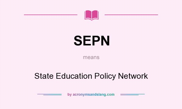 What does SEPN mean? It stands for State Education Policy Network
