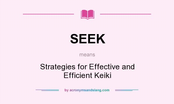What does SEEK mean? It stands for Strategies for Effective and Efficient Keiki