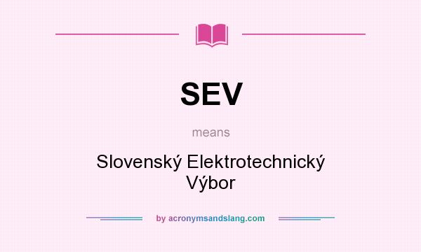 What does SEV mean? It stands for Slovenský Elektrotechnický Výbor