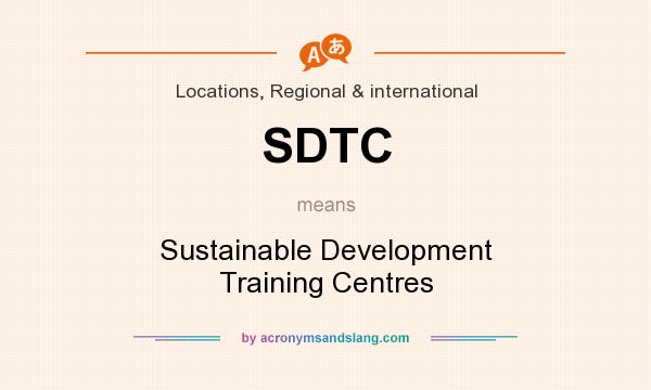 What does SDTC mean? It stands for Sustainable Development Training Centres