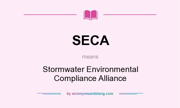 What does SECA mean? It stands for Stormwater Environmental Compliance Alliance