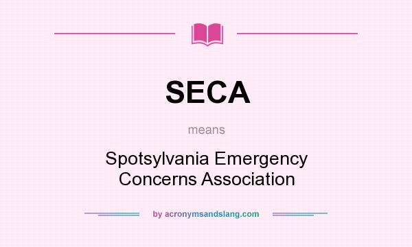 What does SECA mean? It stands for Spotsylvania Emergency Concerns Association