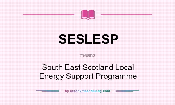 What does SESLESP mean? It stands for South East Scotland Local Energy Support Programme