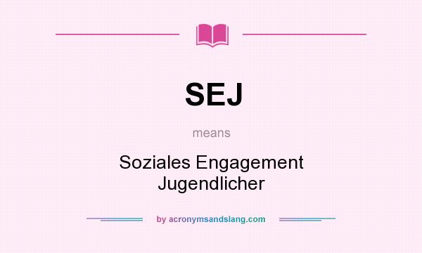 What does SEJ mean? It stands for Soziales Engagement Jugendlicher
